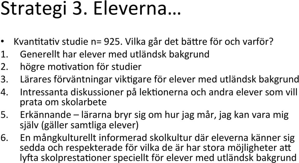 Intressanta diskussioner på lekaonerna och andra elever som vill prata om skolarbete 5.