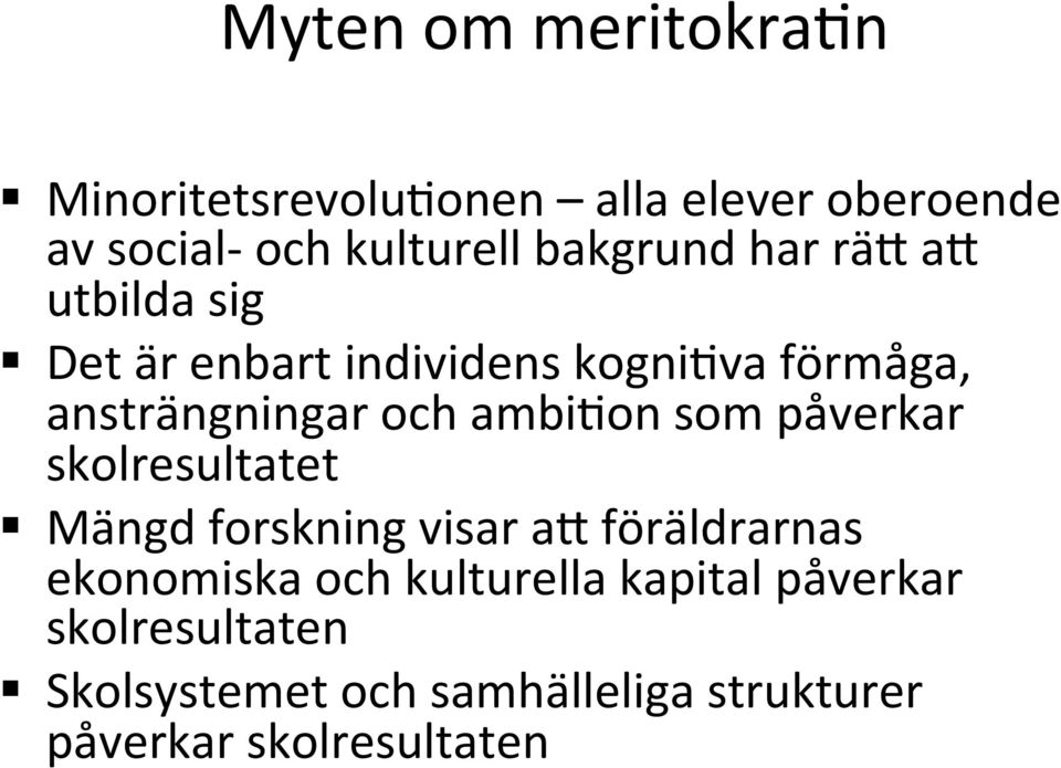 utbilda sig Det är enbart individens kogniava förmåga, ansträngningar och ambiaon som påverkar