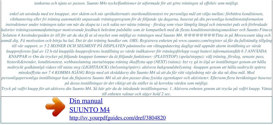 anpassade träningsprogram för de följande sju dagarna, baserat på din personliga konditionsinformation instruktioner under träningen talar om när du skapa ta i och sakta ner nästa träning - förslag