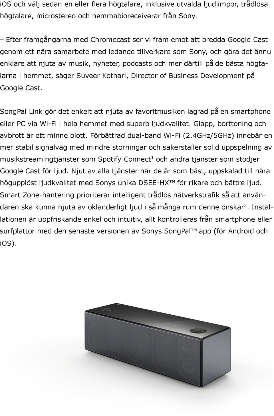 och mer därtill på de bästa högtalarna i hemmet, säger Suveer Kothari, Director of Business Development på Google Cast.