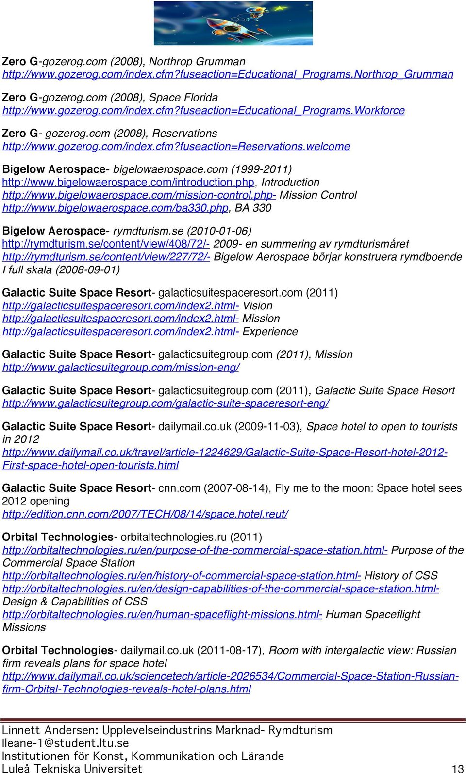 php, Introduction http://www.bigelowaerospace.com/mission-control.php- Mission Control http://www.bigelowaerospace.com/ba330.php, BA 330 Bigelow Aerospace- rymdturism.