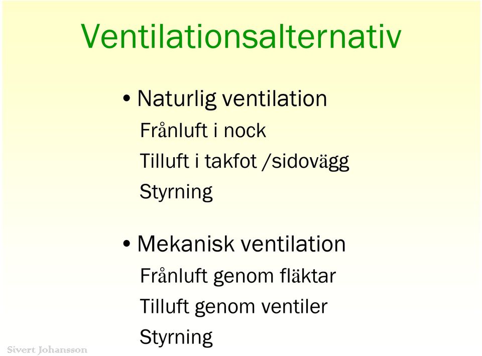 takfot /sidovägg Styrning Mekanisk