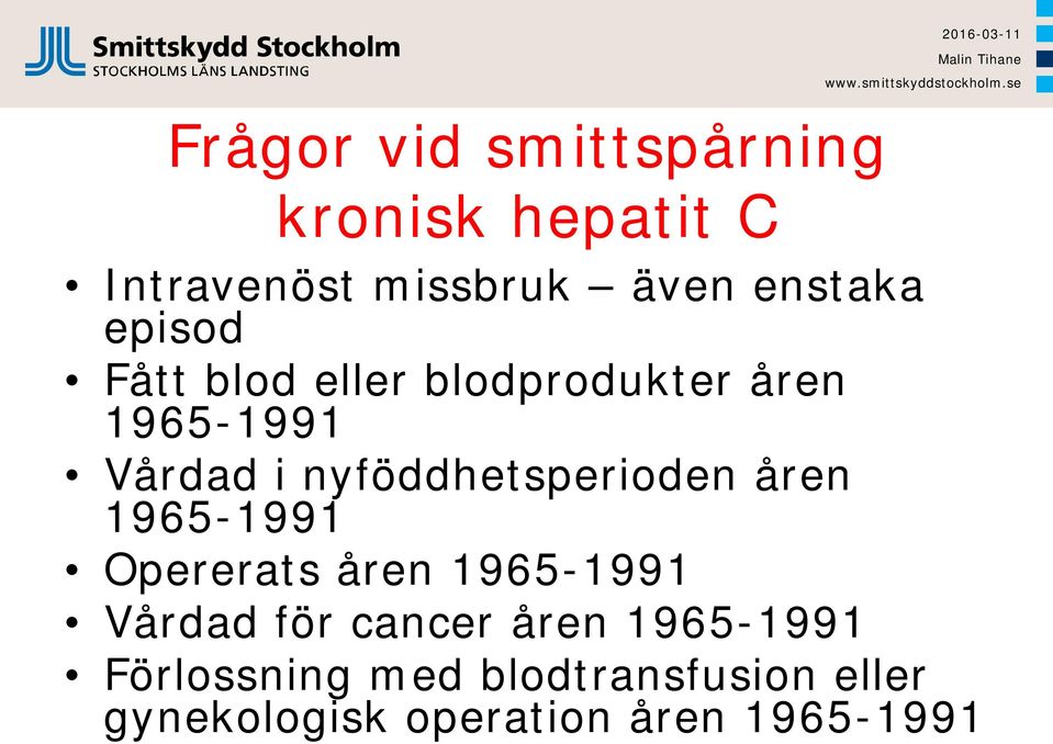 nyföddhetsperioden åren 1965-1991 Opererats åren 1965-1991 Vårdad för cancer