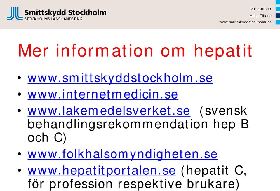 se (svensk behandlingsrekommendation hep B och C) www.