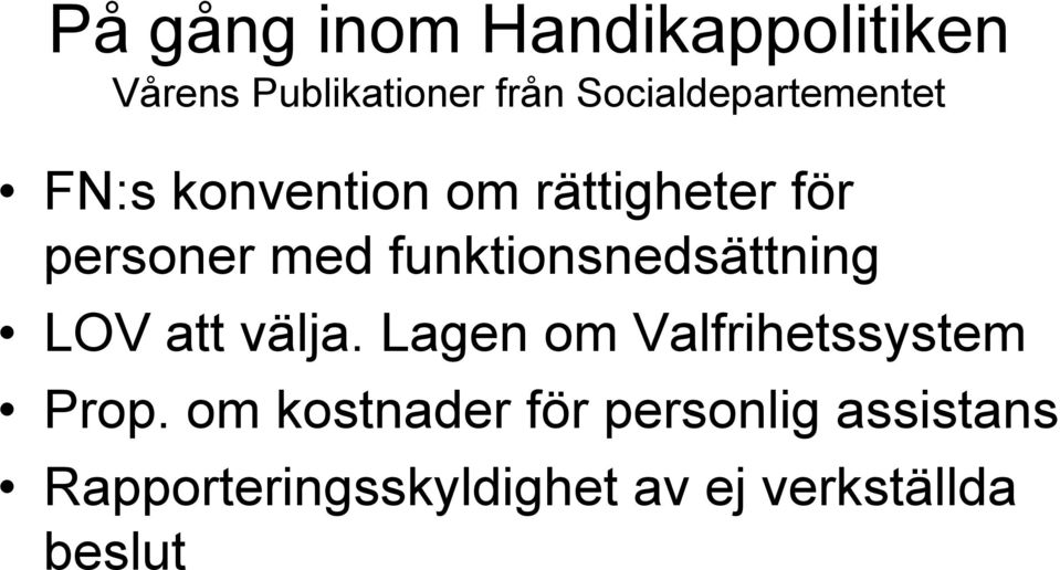 funktionsnedsättning LOV att välja. Lagen om Valfrihetssystem Prop.