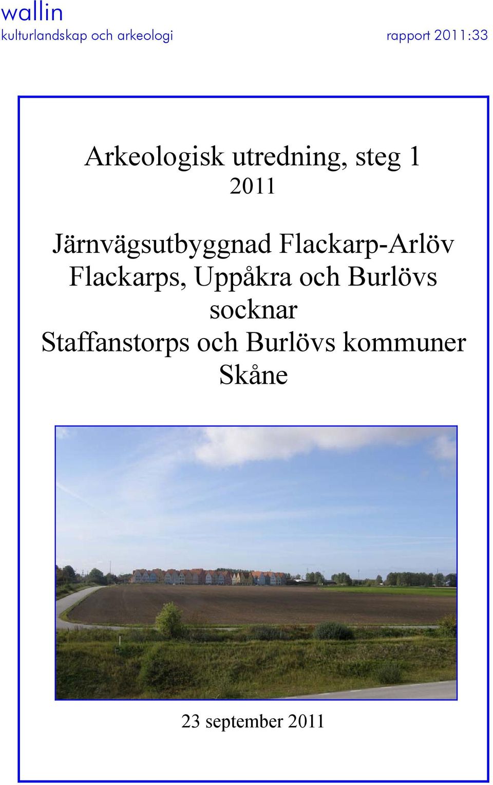 Flackarp-Arlöv Flackarps, Uppåkra och Burlövs socknar