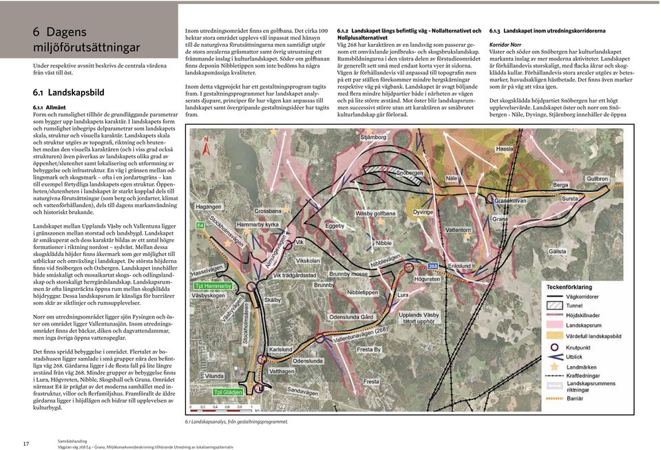 I landskapets form och rumslighet inbegrips delparametrar som landskapets skala, struktur och visuella karaktär.