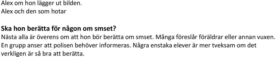 Nästa alla är överens om att hon bör berätta om smset.