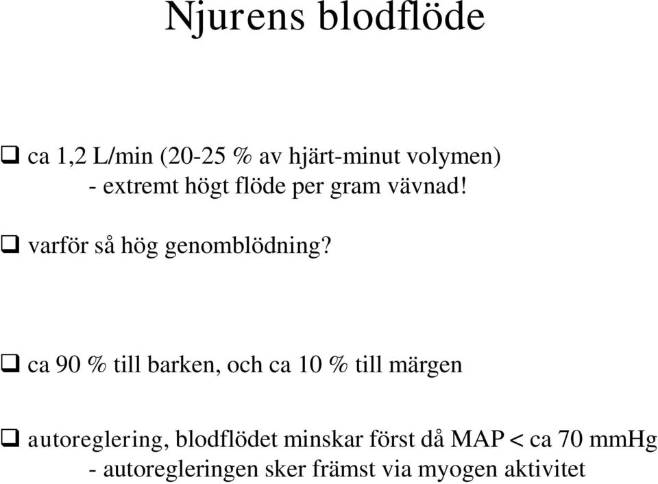 ca 90 % till barken, och ca 10 % till märgen autoreglering, blodflödet