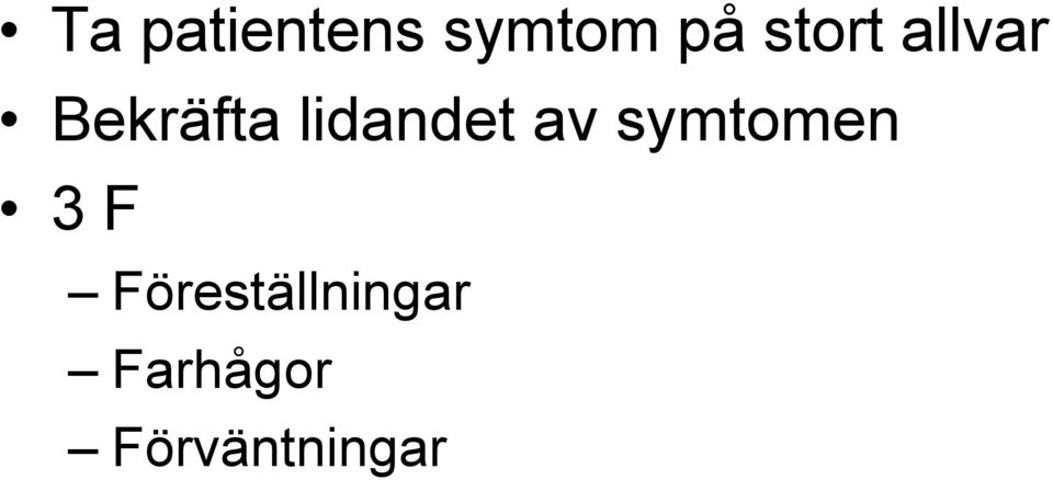lidandet av symtomen 3 F