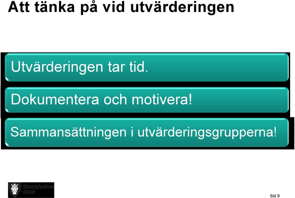 Dokumentera och motivera!