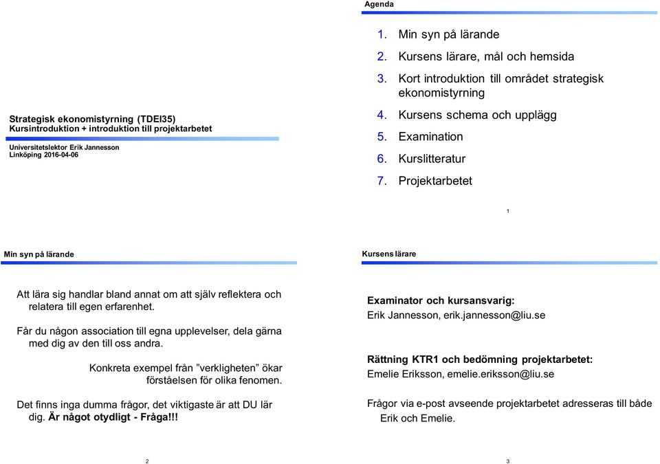 Linköping*2016H04H06 4. Kursens&schema&och&upplägg& 5. Examination 6. Kurslitteratur 7.