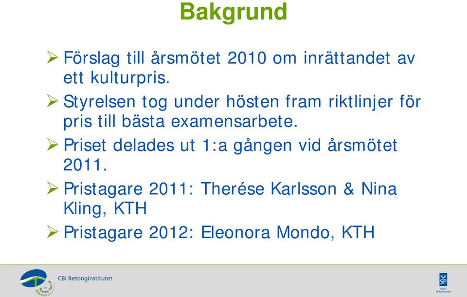 examensarbete. Priset delades ut 1:a gången vid årsmötet 2011.