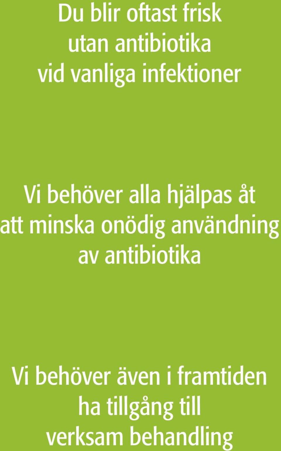 att minska onödig användning av antibiotika Vi