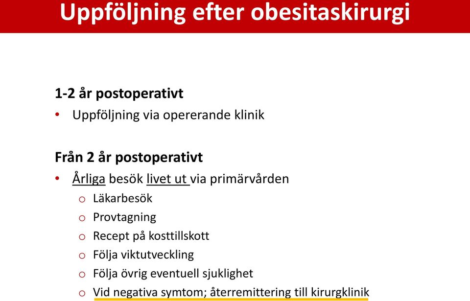 primärvården o Läkarbesök o Provtagning o Recept på kosttillskott o Följa