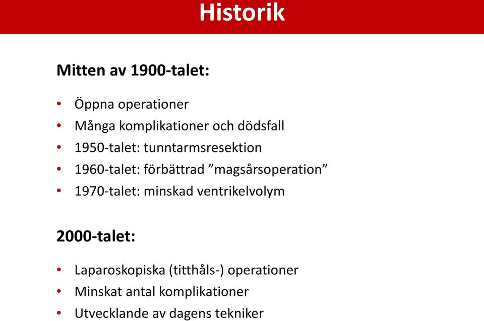 magsårsoperation 1970-talet: minskad ventrikelvolym 2000-talet: