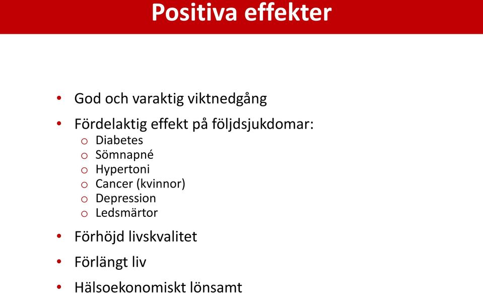 Sömnapné o Hypertoni o Cancer (kvinnor) o Depression o