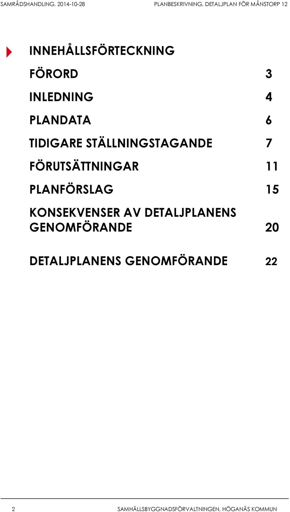 15 KONSEKVENSER AV DETALJPLANENS GENOMFÖRANDE 20