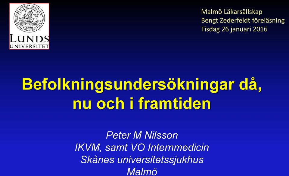 då, nu och i framtiden Peter M Nilsson IKVM, samt