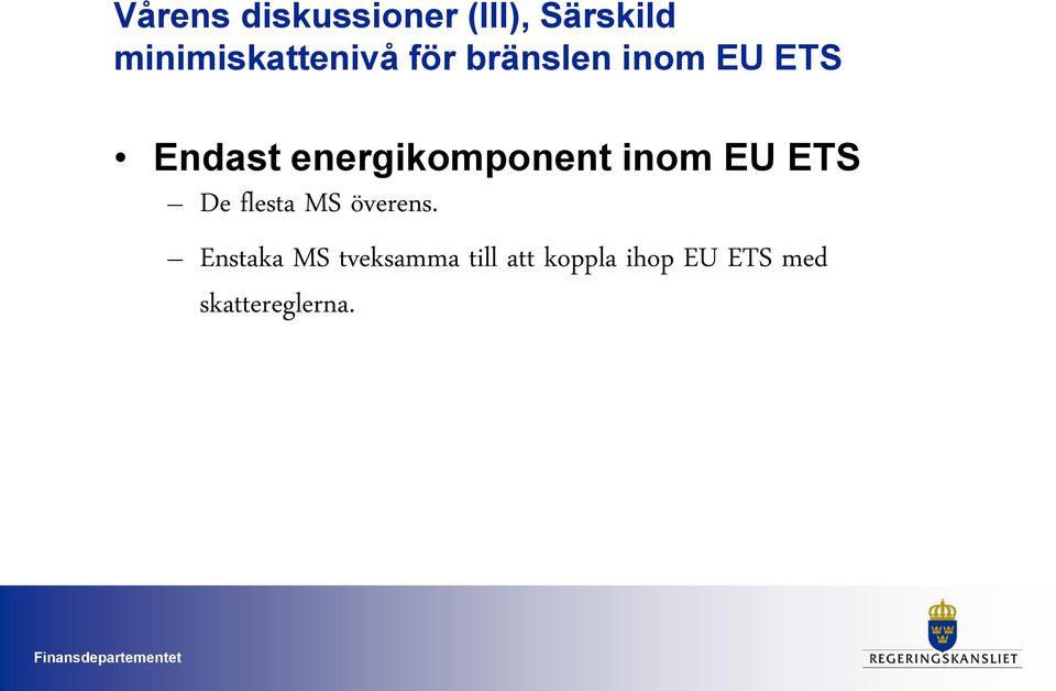 energikomponent inom EU ETS De flesta MS överens.