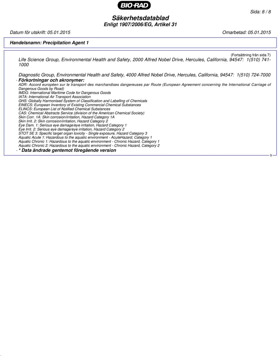 par Route (European Agreement concerning the International Carriage of Dangerous Goods by Road) IMDG: International Maritime Code for Dangerous Goods IATA: International Air Transport Association GH: