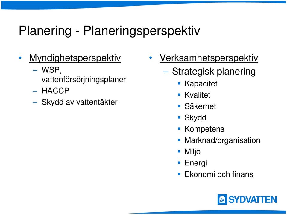 Verksamhetsperspektiv Strategisk planering Kapacitet Kvalitet