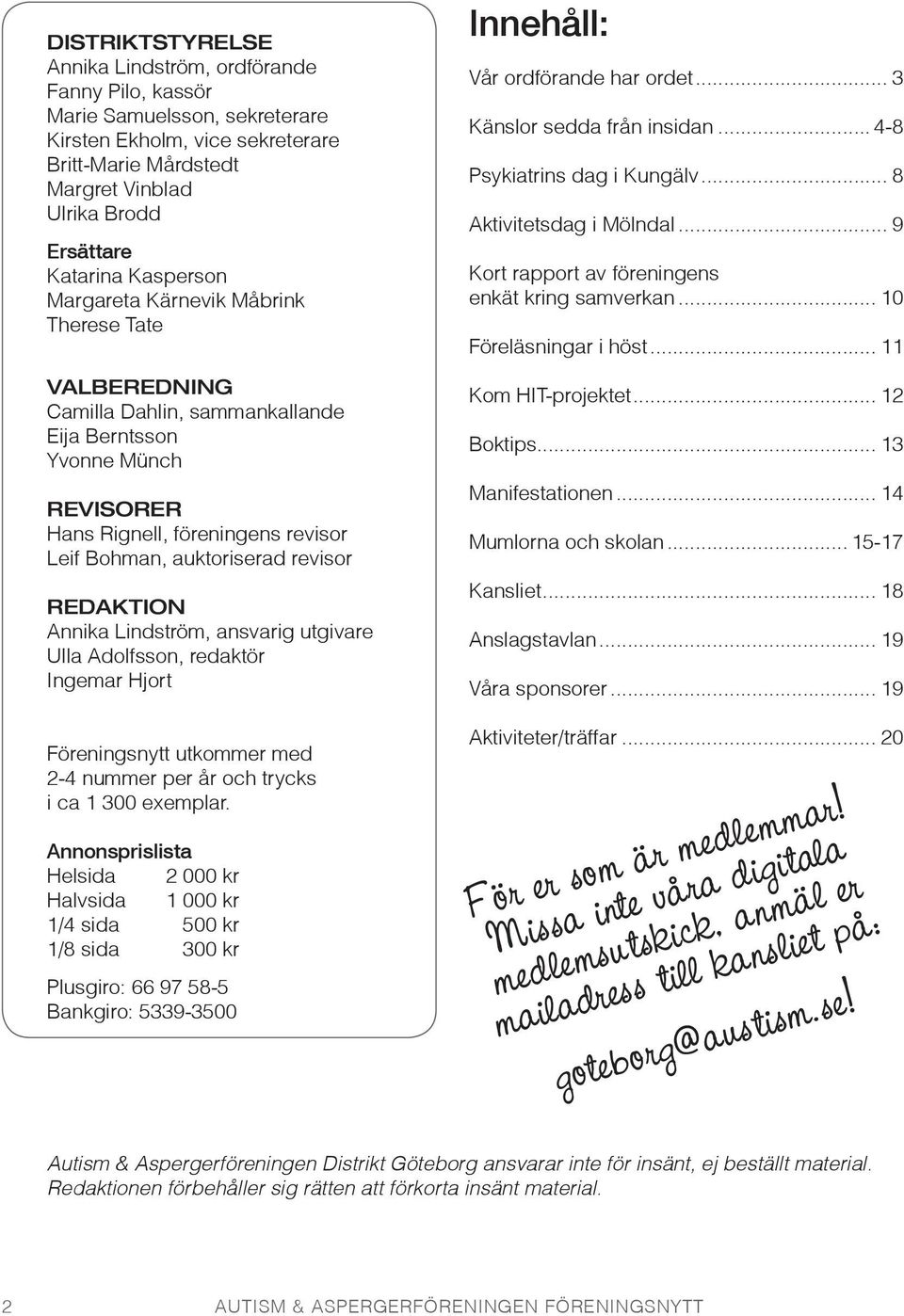 .. 8 Aktivitetsdag i Mölndal... 9 Kort rapport av föreningens enkät kring samverkan... 10 Föreläsningar i höst.