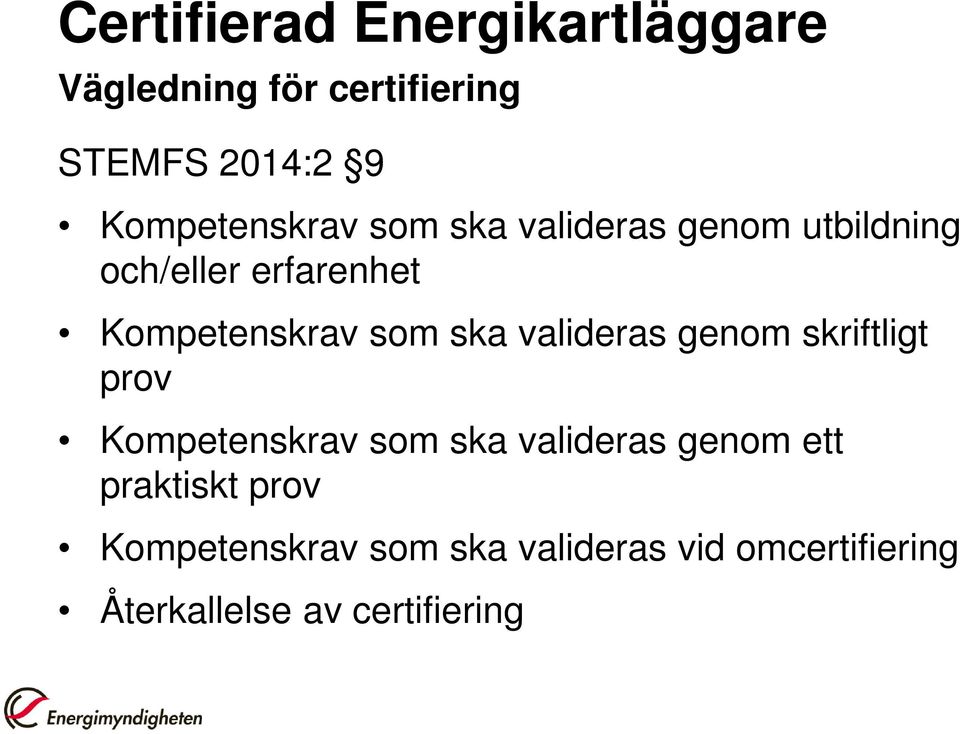 som ska valideras genom skriftligt prov Kompetenskrav som ska valideras genom ett