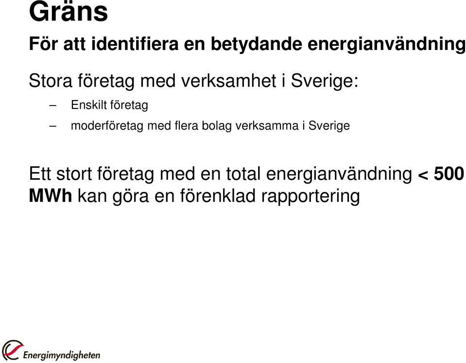 med flera bolag verksamma i Sverige Ett stort företag med en