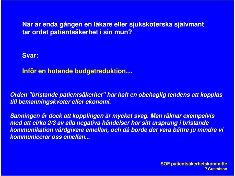 bemanningskvoter eller ekonomi. Sanningen är dock att kopplingen är mycket svag.