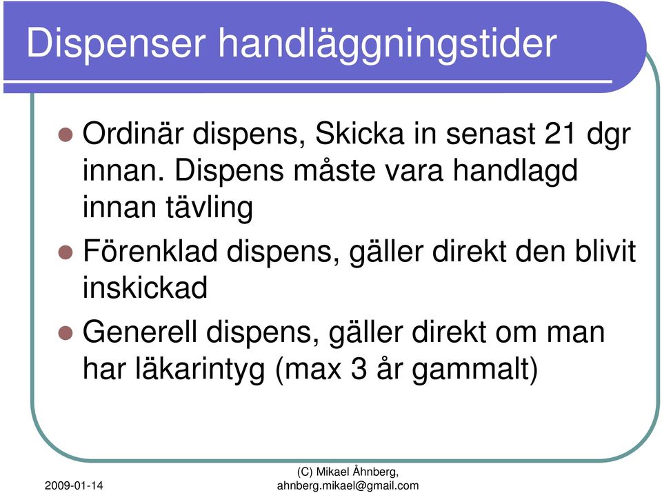 Dispens måste vara handlagd innan tävling Förenklad dispens,