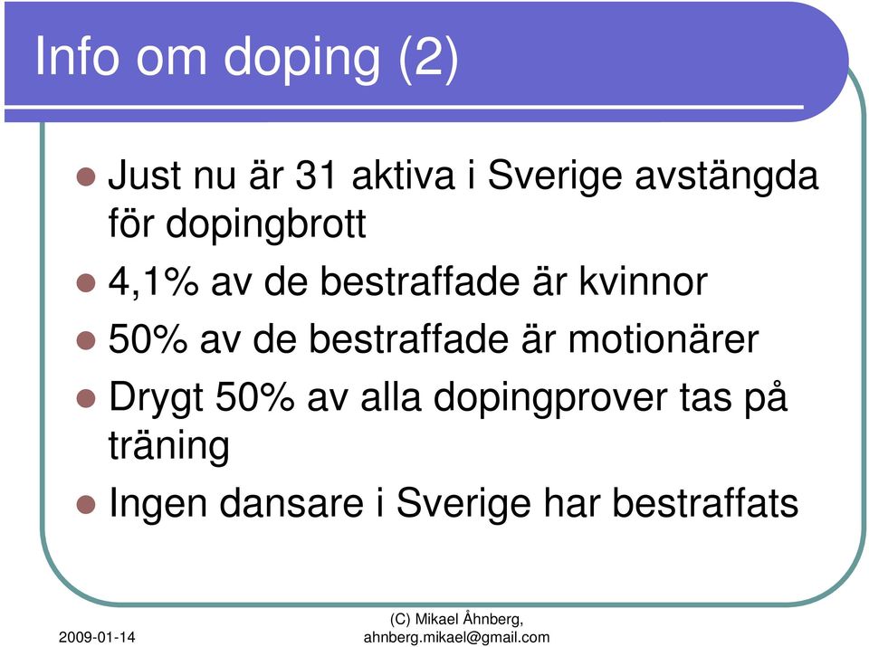 kvinnor 50% av de bestraffade är motionärer Drygt 50% av