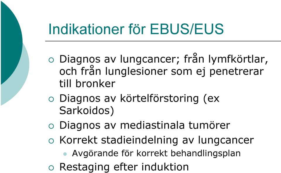 körtelförstoring (ex Sarkoidos) Diagnos av mediastinala tumörer Korrekt