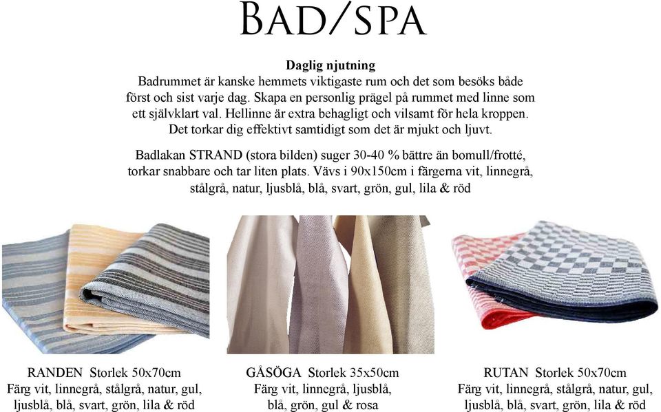 Badlakan STRAND (stora bilden) suger 30-40 % bättre än bomull/frotté, torkar snabbare och tar liten plats.