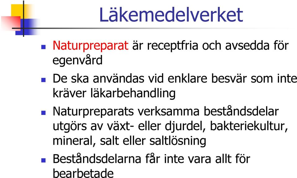 verksamma beståndsdelar utgörs av växt- eller djurdel, bakteriekultur,