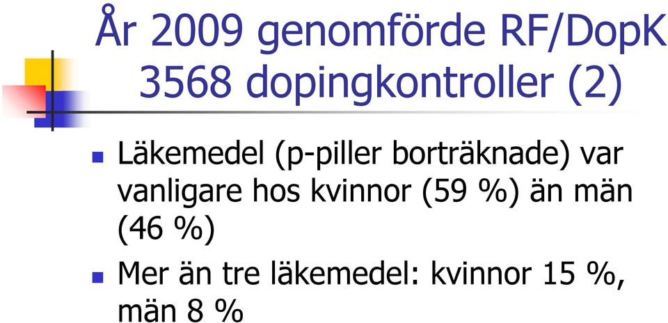 borträknade) var vanligare hos kvinnor (59
