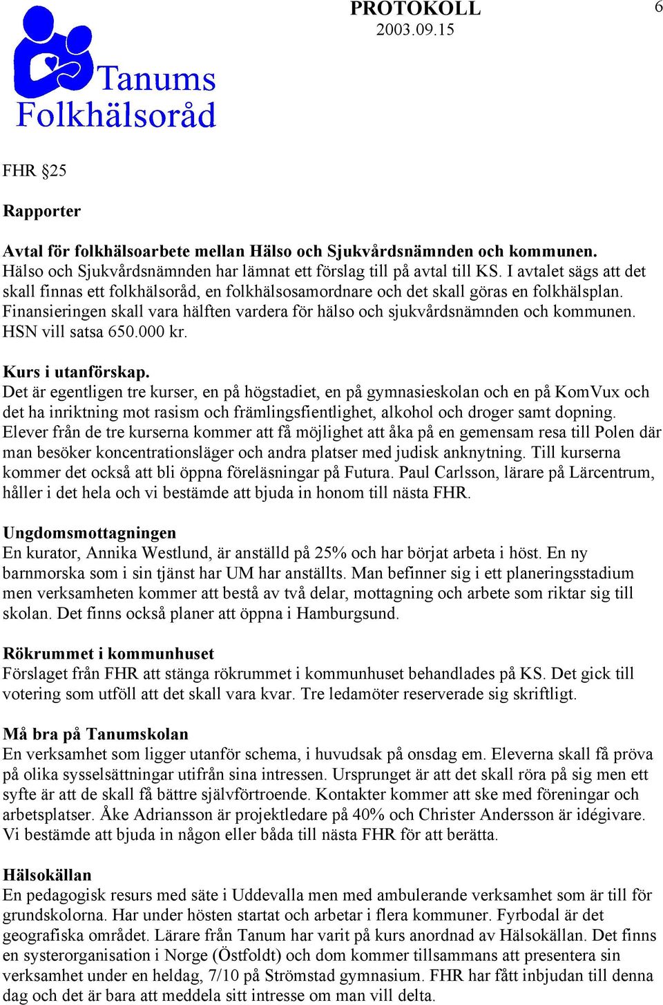 HSN vill satsa 650.000 kr. Kurs i utanförskap.