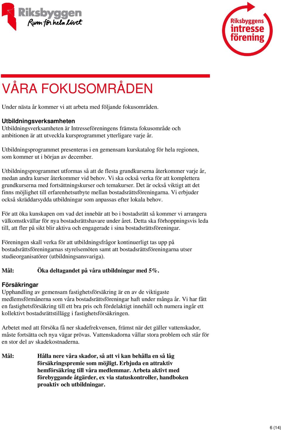 Utbildningsprogrammet presenteras i en gemensam kurskatalog för hela regionen, som kommer ut i början av december.