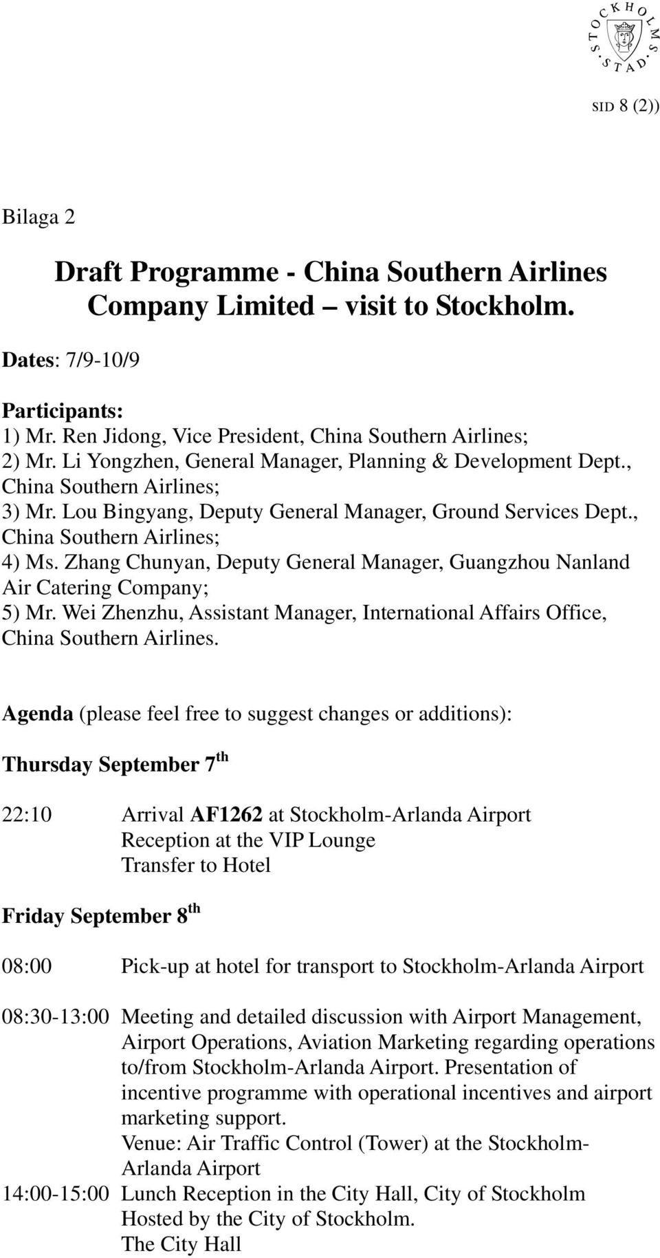 Zhang Chunyan, Deputy General Manager, Guangzhou Nanland Air Catering Company; 5) Mr. Wei Zhenzhu, Assistant Manager, International Affairs Office, China Southern Airlines.