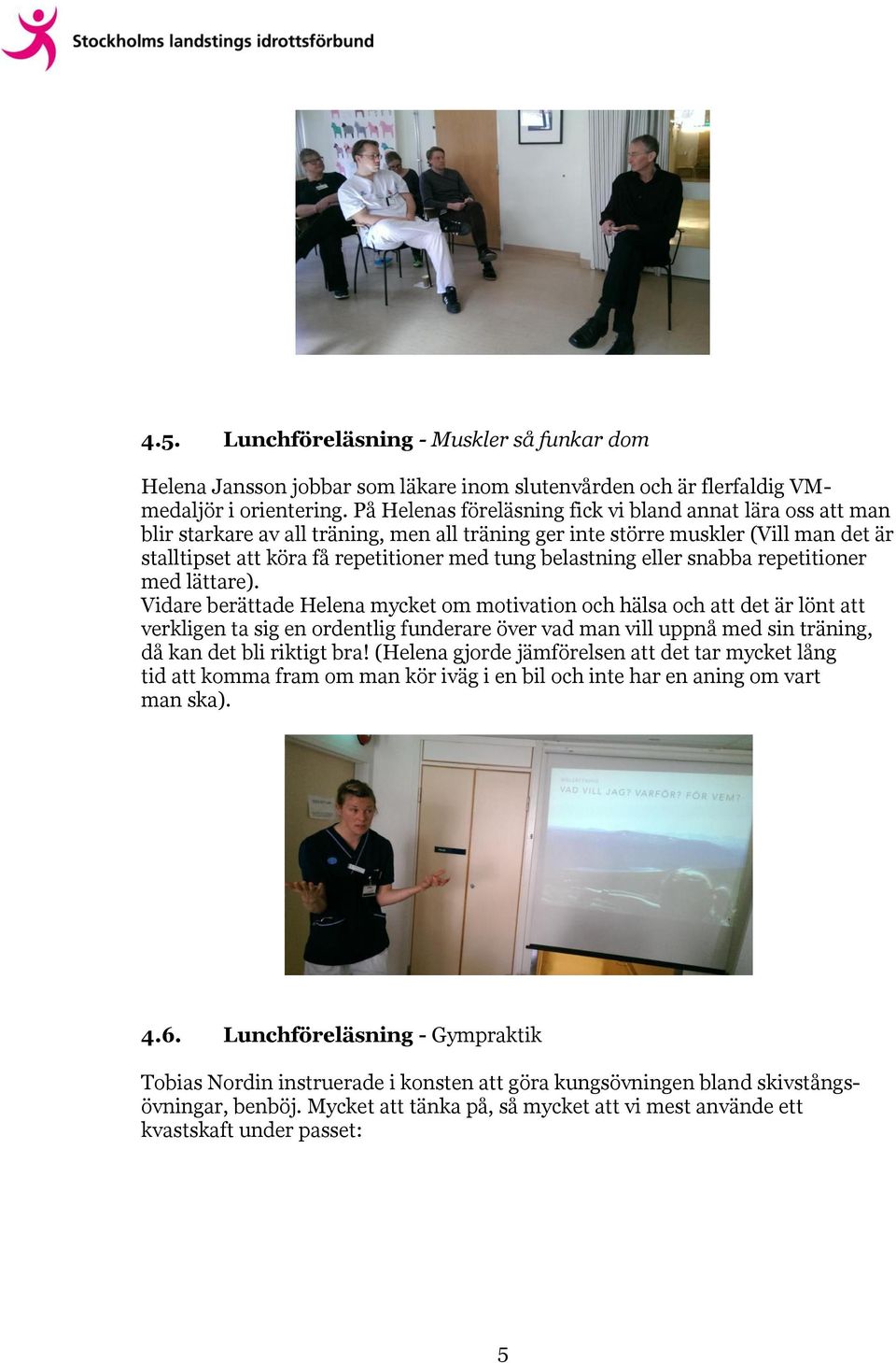belastning eller snabba repetitioner med lättare).
