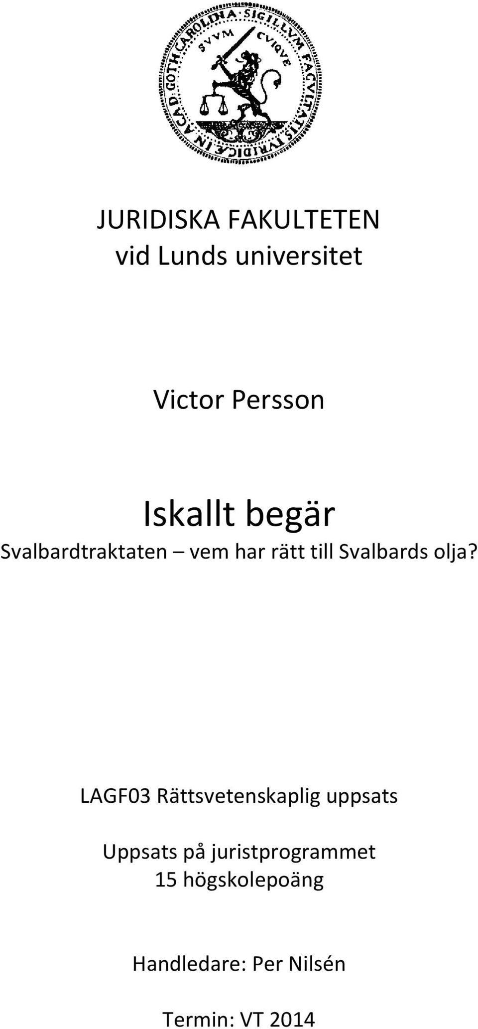 olja? LAGF03 Rättsvetenskaplig uppsats Uppsats på