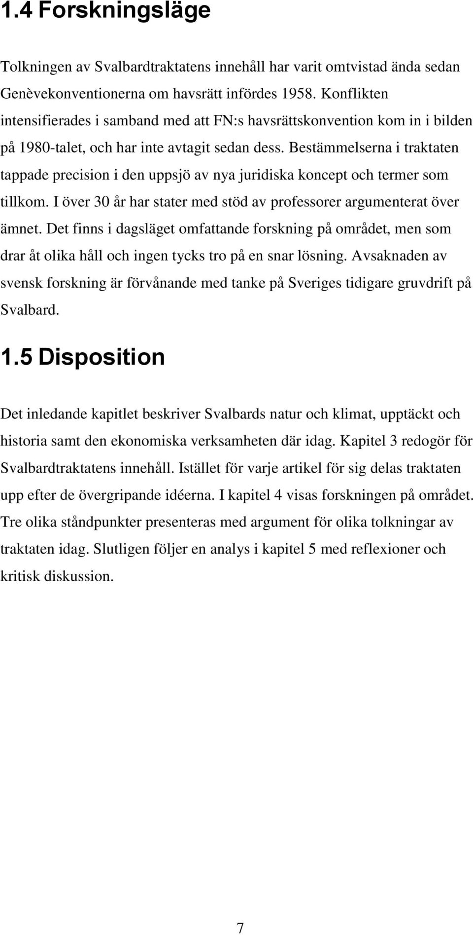 Bestämmelserna i traktaten tappade precision i den uppsjö av nya juridiska koncept och termer som tillkom. I över 30 år har stater med stöd av professorer argumenterat över ämnet.