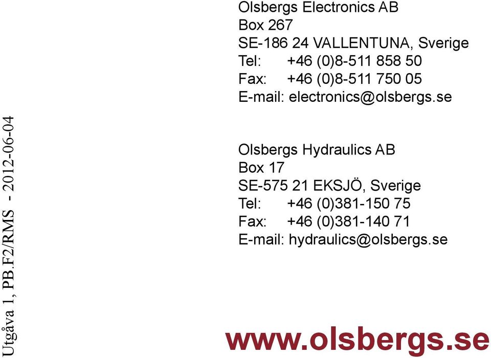 F/RMS - 01-0-04 Olsbergs Hydraulics AB Box 17 SE-575 1 EKSJÖ, Sverige Tel: +4