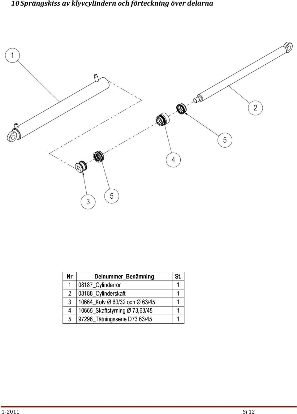 10664_Kolv Ø 63/32 och Ø 63/45 1 4 10665_Skaftstyrning