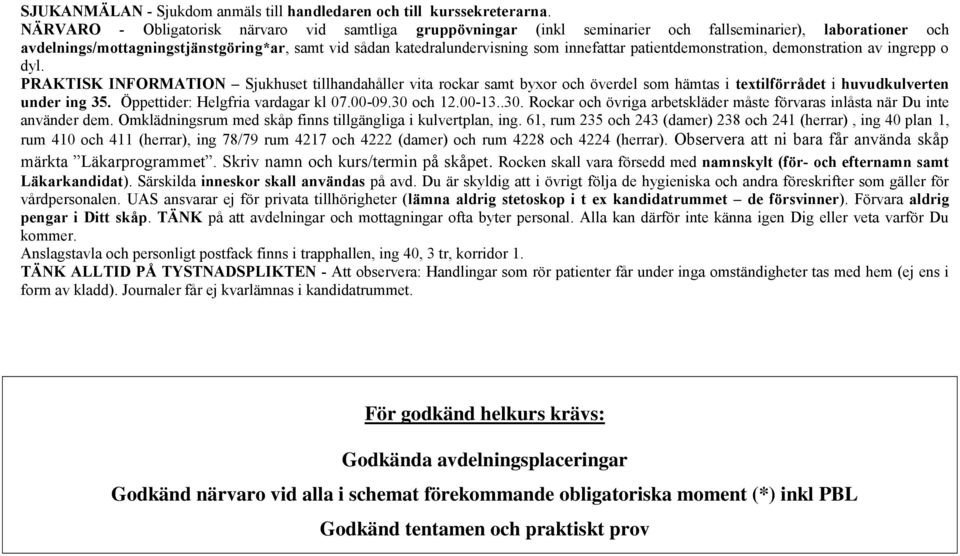 innefattar patientdemonstration, demonstration av ingrepp o dyl.
