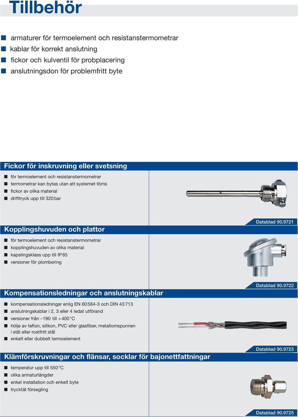 9721 för termoelement och resistanstermometrar kopplingshuvuden av olika material kapslingsklass upp till IP65 versioner för plombering Kompensationsledningar och anslutningskablar Datablad 90.