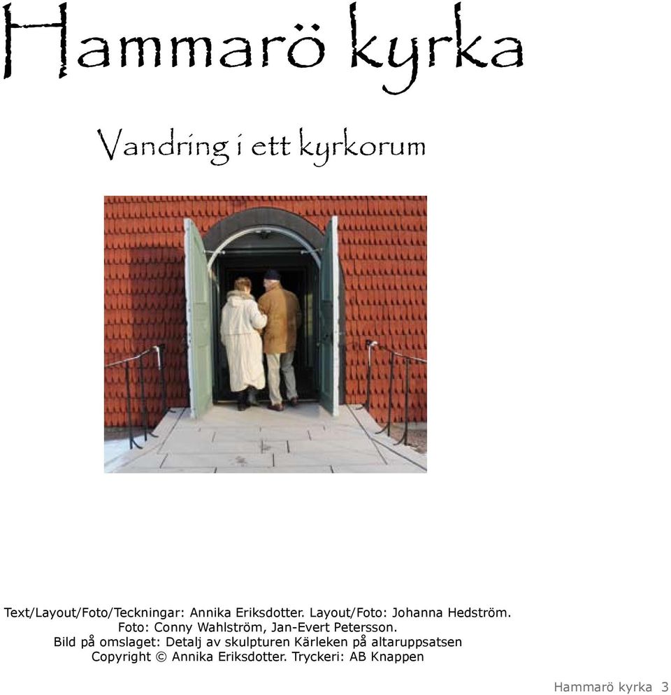 Foto: Conny Wahlström, Jan-Evert Petersson.