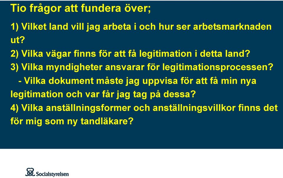 3) Vilka myndigheter ansvarar för legitimationsprocessen?