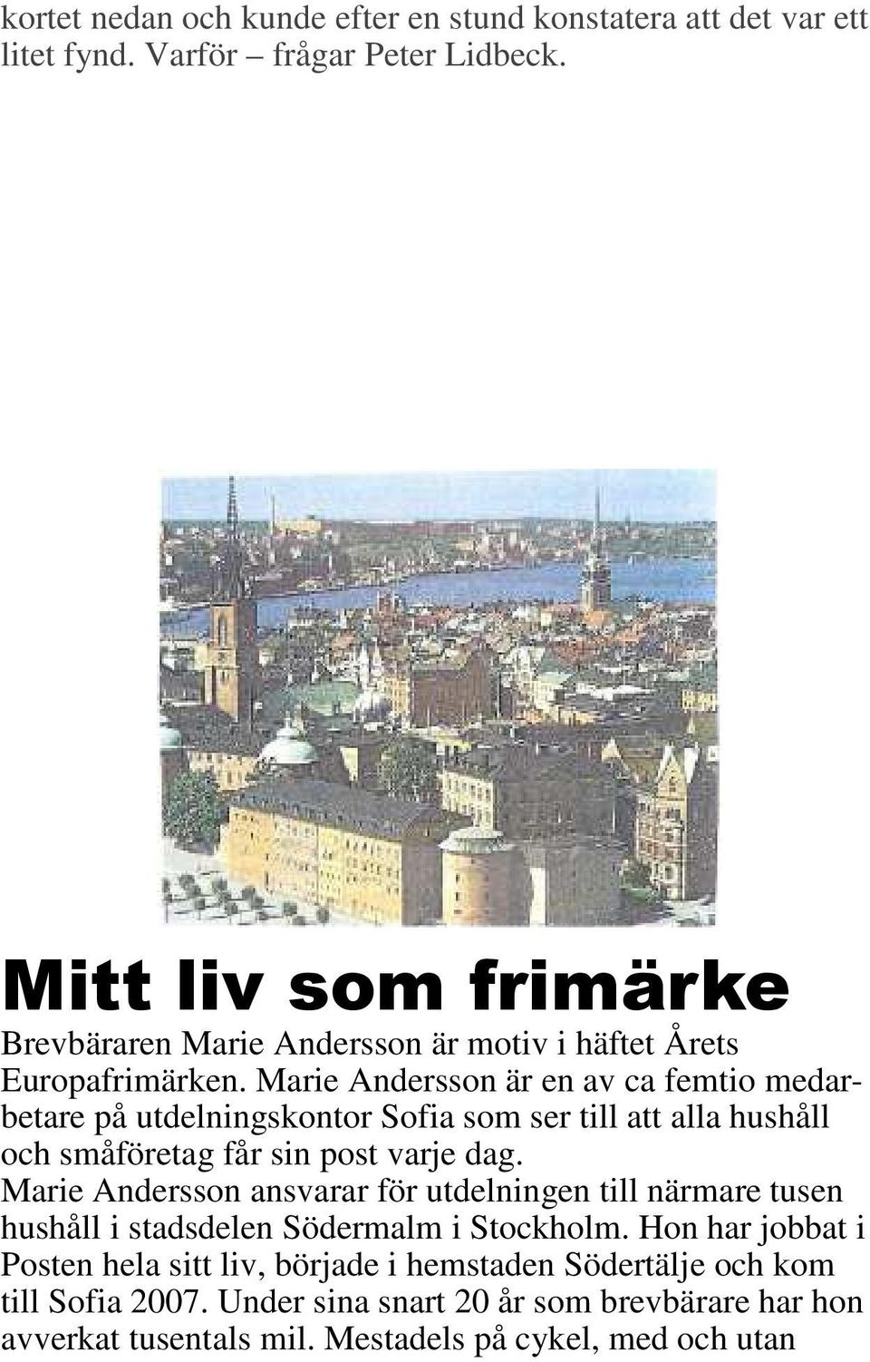 Marie Andersson är en av ca femtio medarbetare på utdelningskontor Sofia som ser till att alla hushåll och småföretag får sin post varje dag.