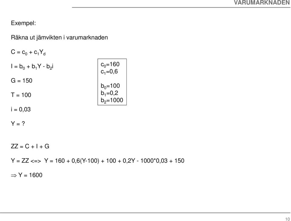 =160 c 1 =0,6 b 0 =100 b 1 =0,2 b 2 =1000 =?